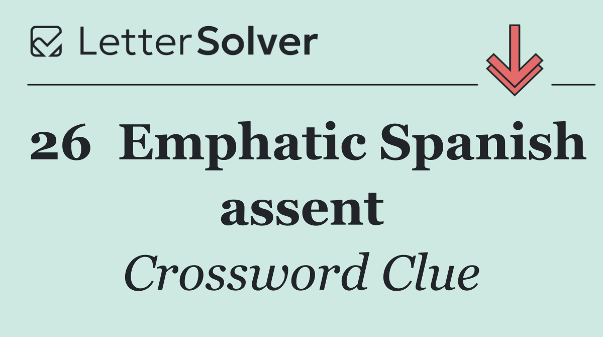 26	Emphatic Spanish assent