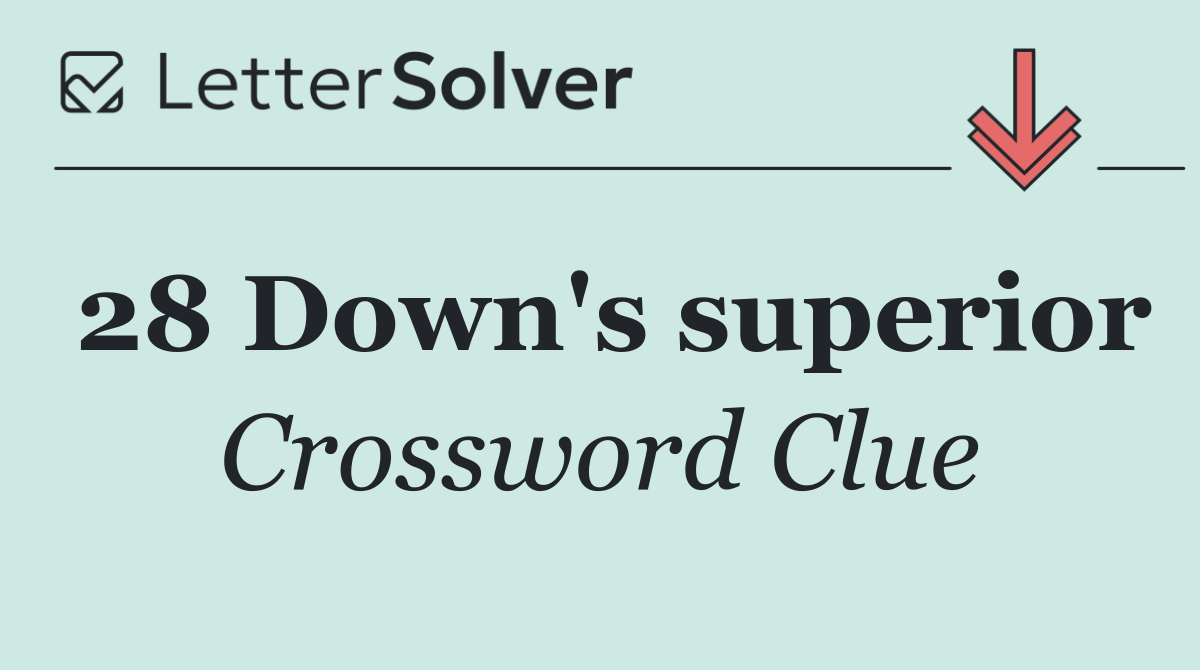 28 Down's superior