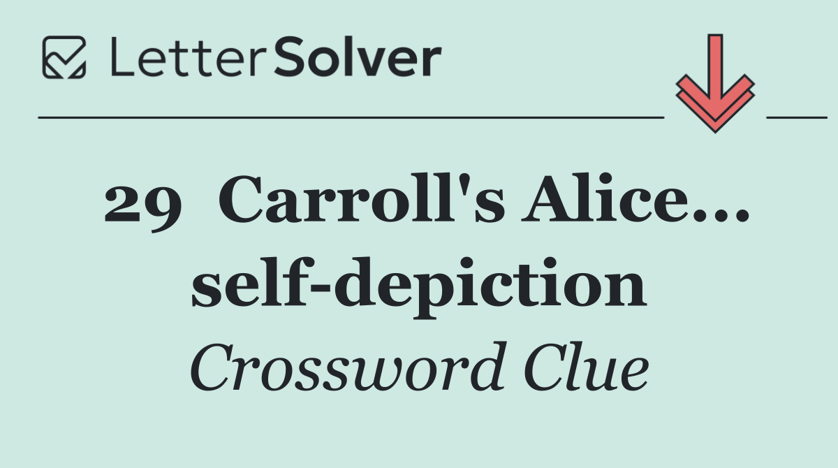29	Carroll's Alice... self depiction