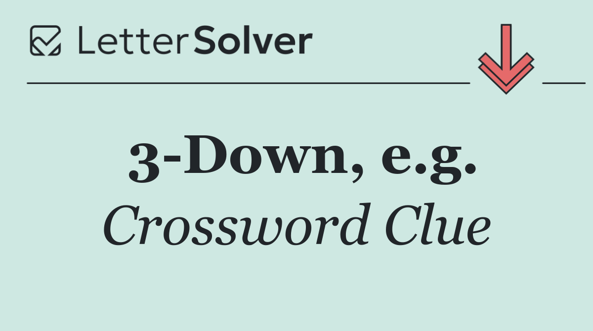 3 Down, e.g.