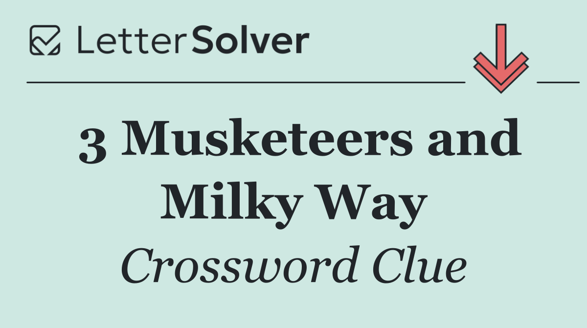 3 Musketeers and Milky Way