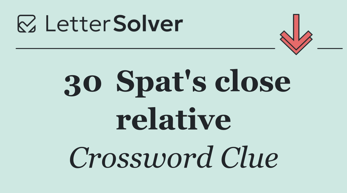 30	Spat's close relative