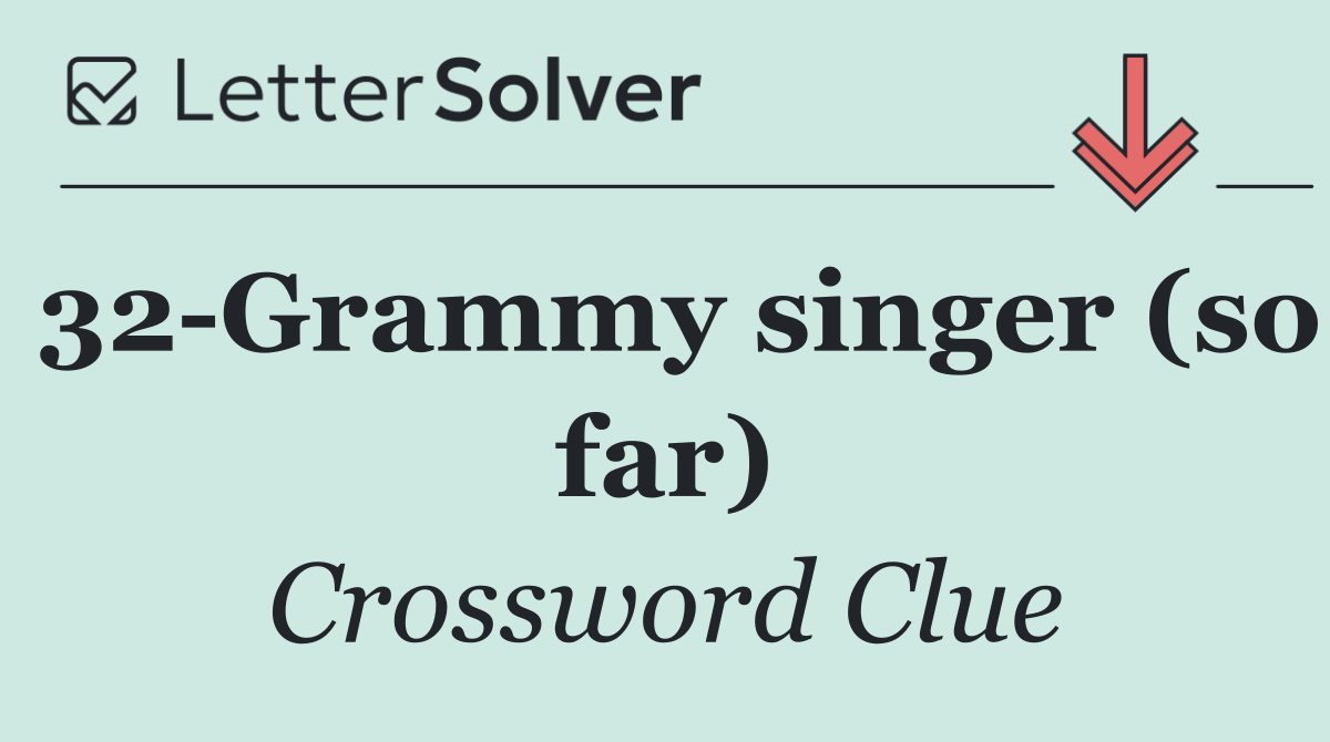 32 Grammy singer (so far)