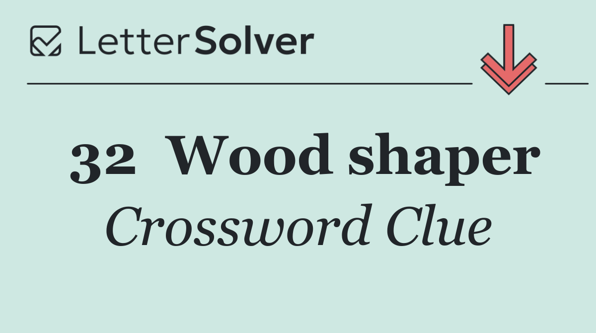 32	Wood shaper