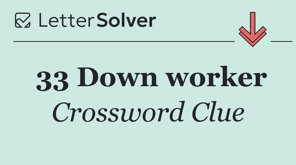 33 Down worker
