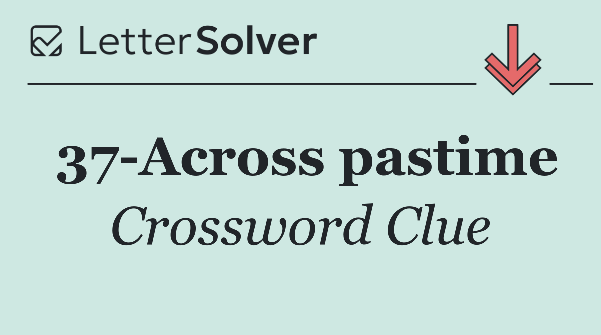 37 Across pastime