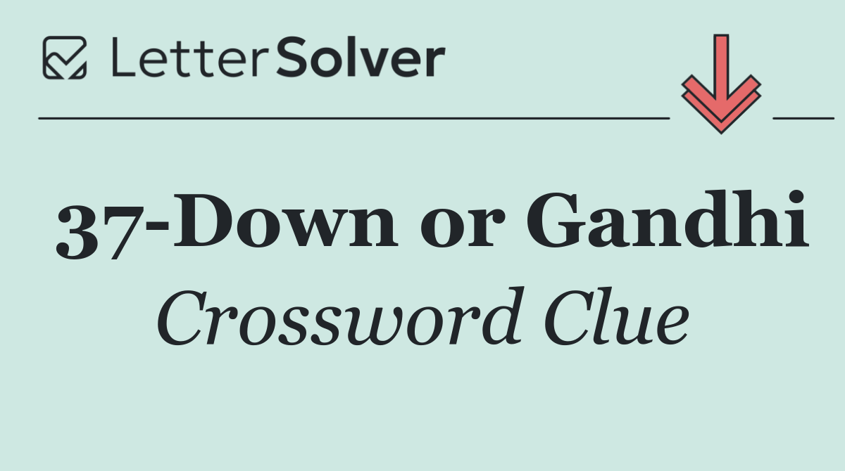 37 Down or Gandhi