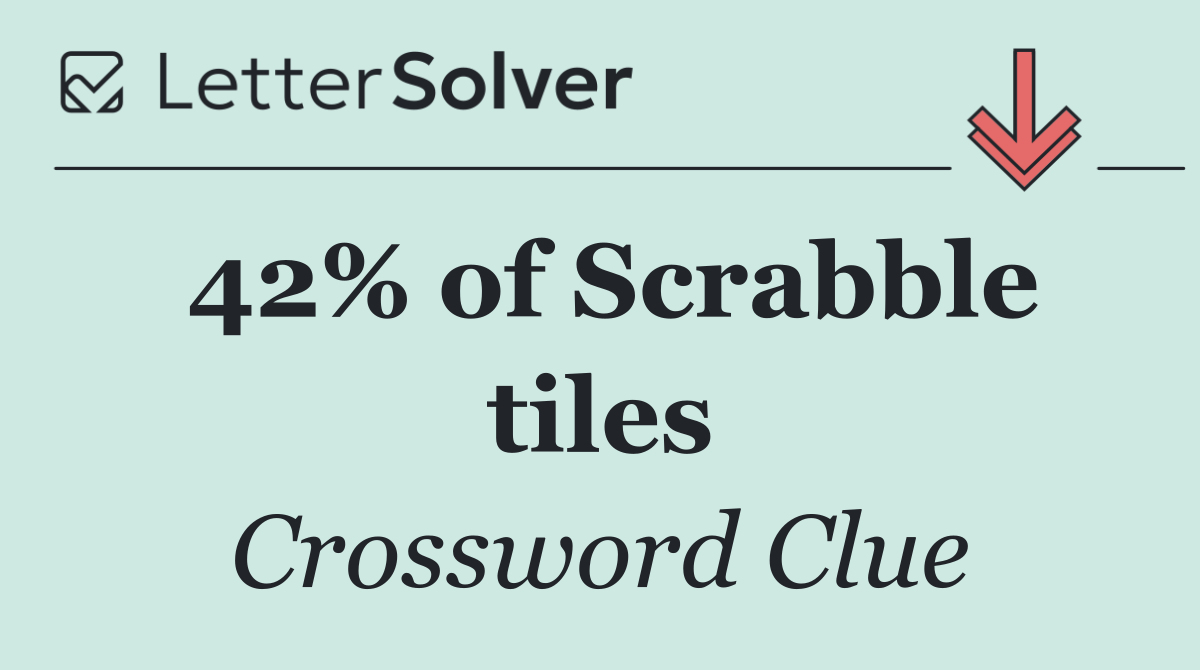 42% of Scrabble tiles