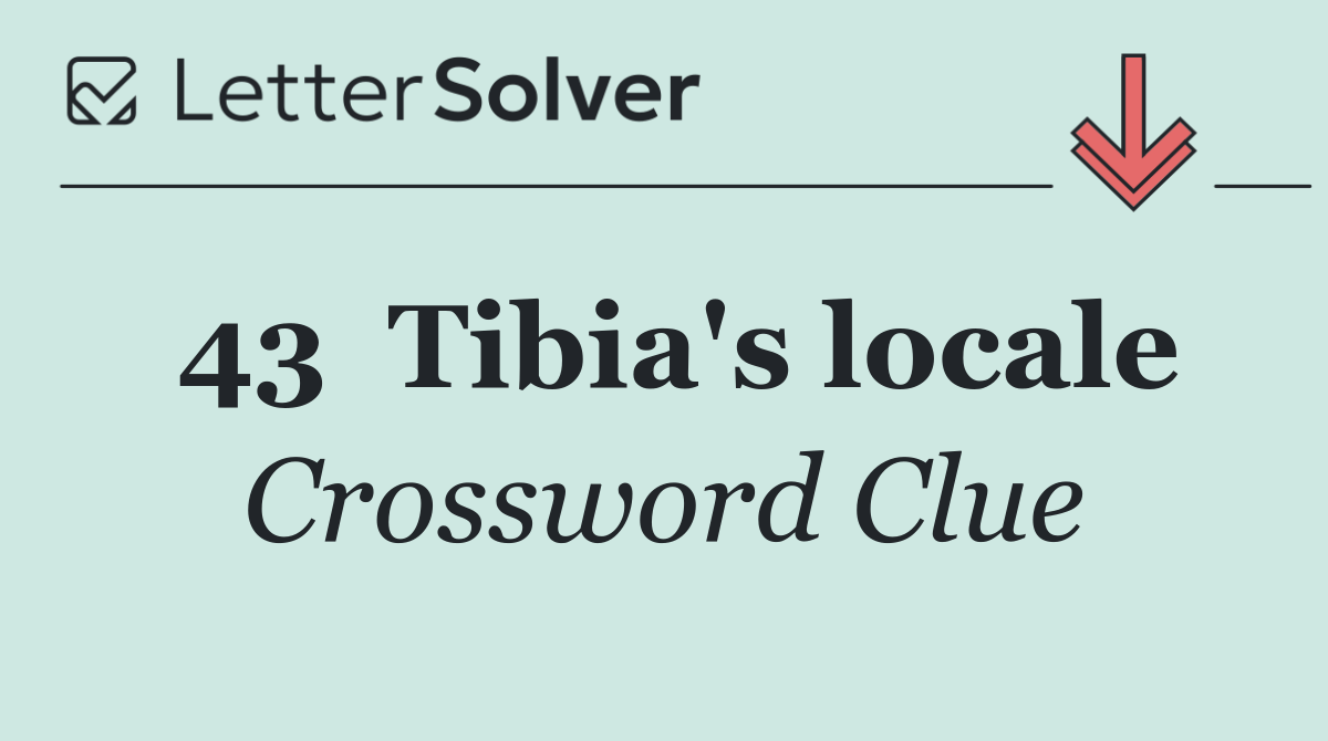 43	Tibia's locale