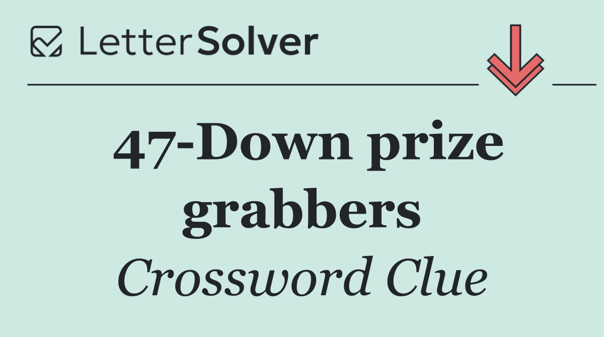 47 Down prize grabbers