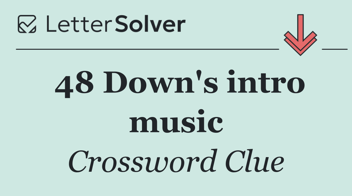 48 Down's intro music