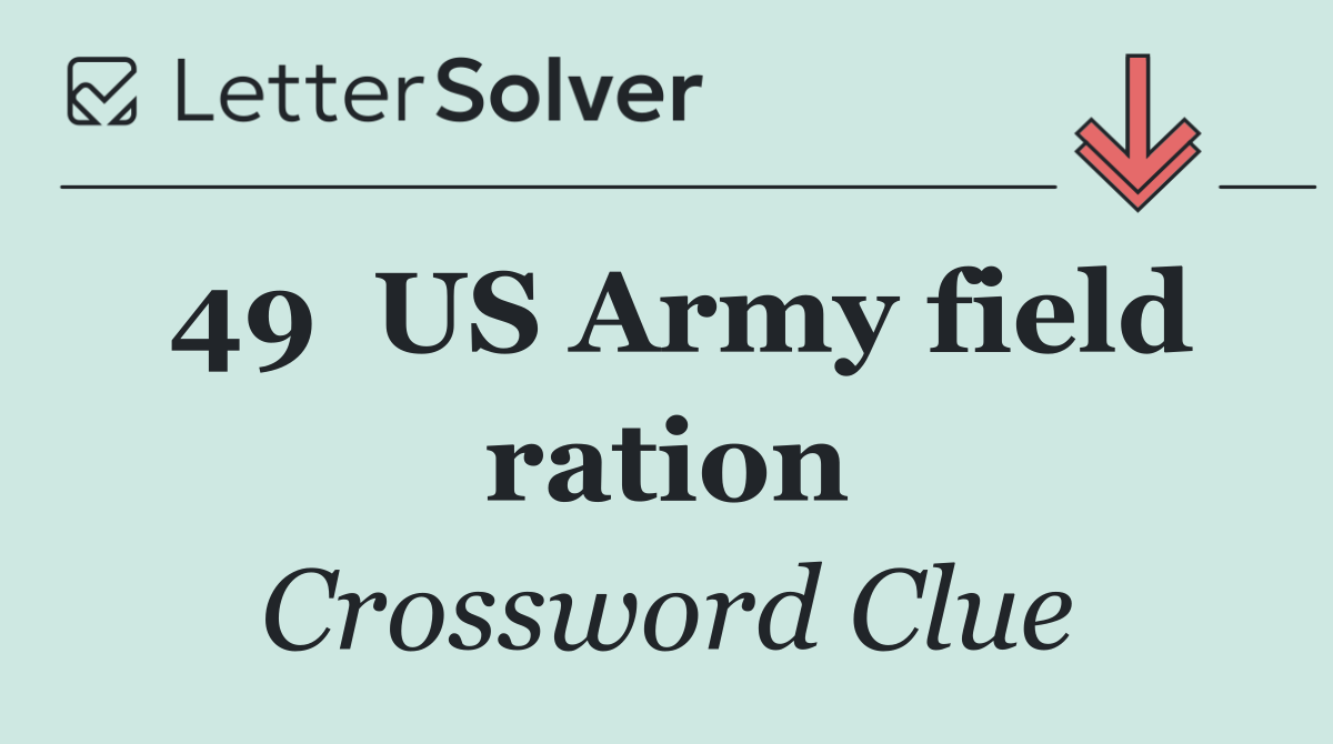 49	US Army field ration
