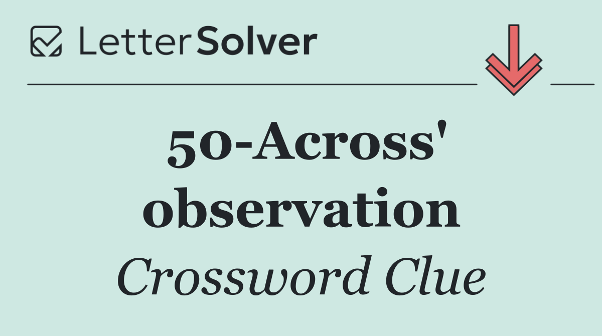 50 Across' observation