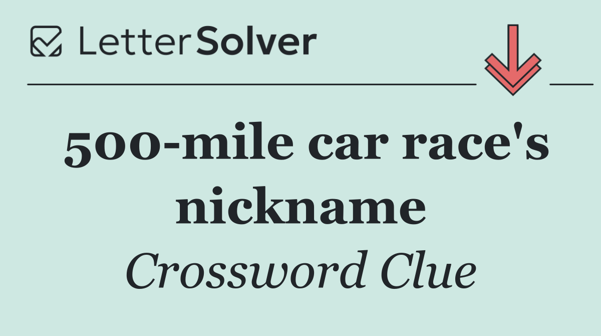 500 mile car race's nickname