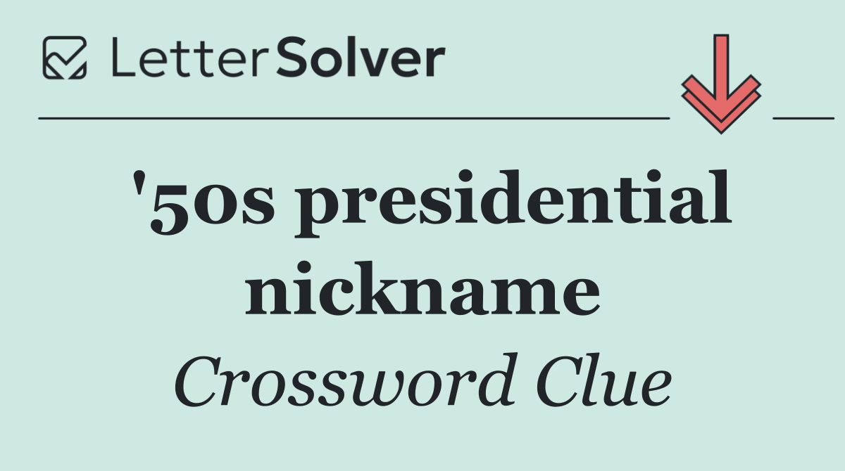 '50s presidential nickname
