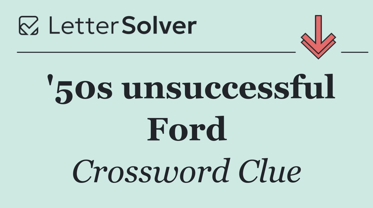 '50s unsuccessful Ford