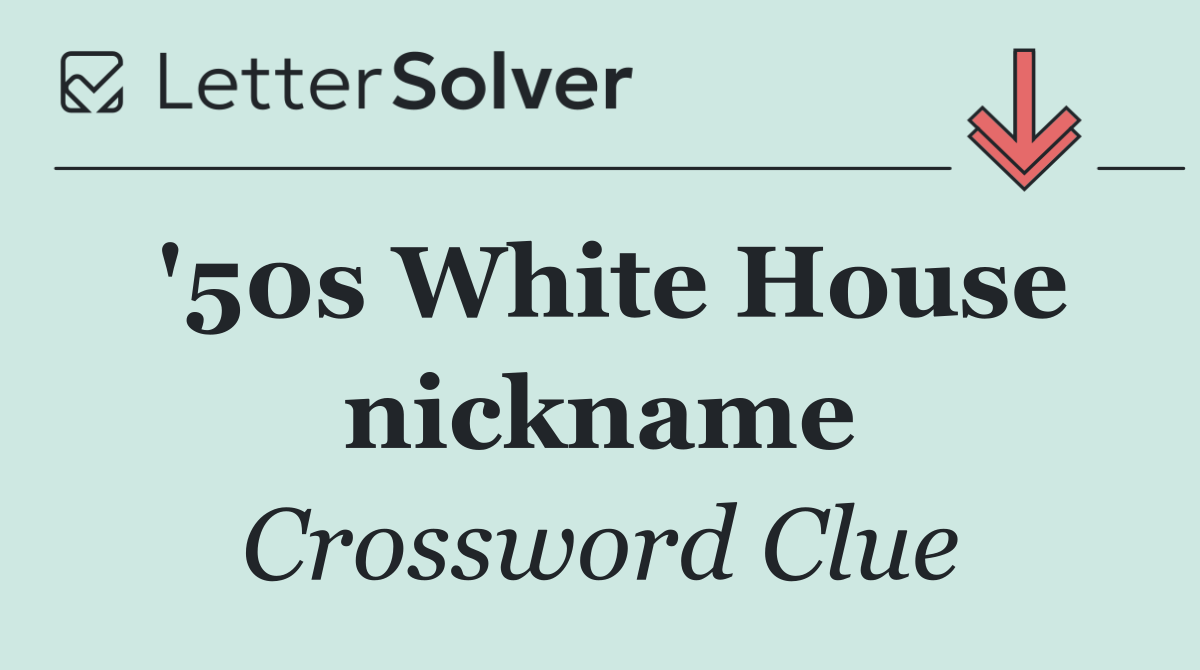 '50s White House nickname