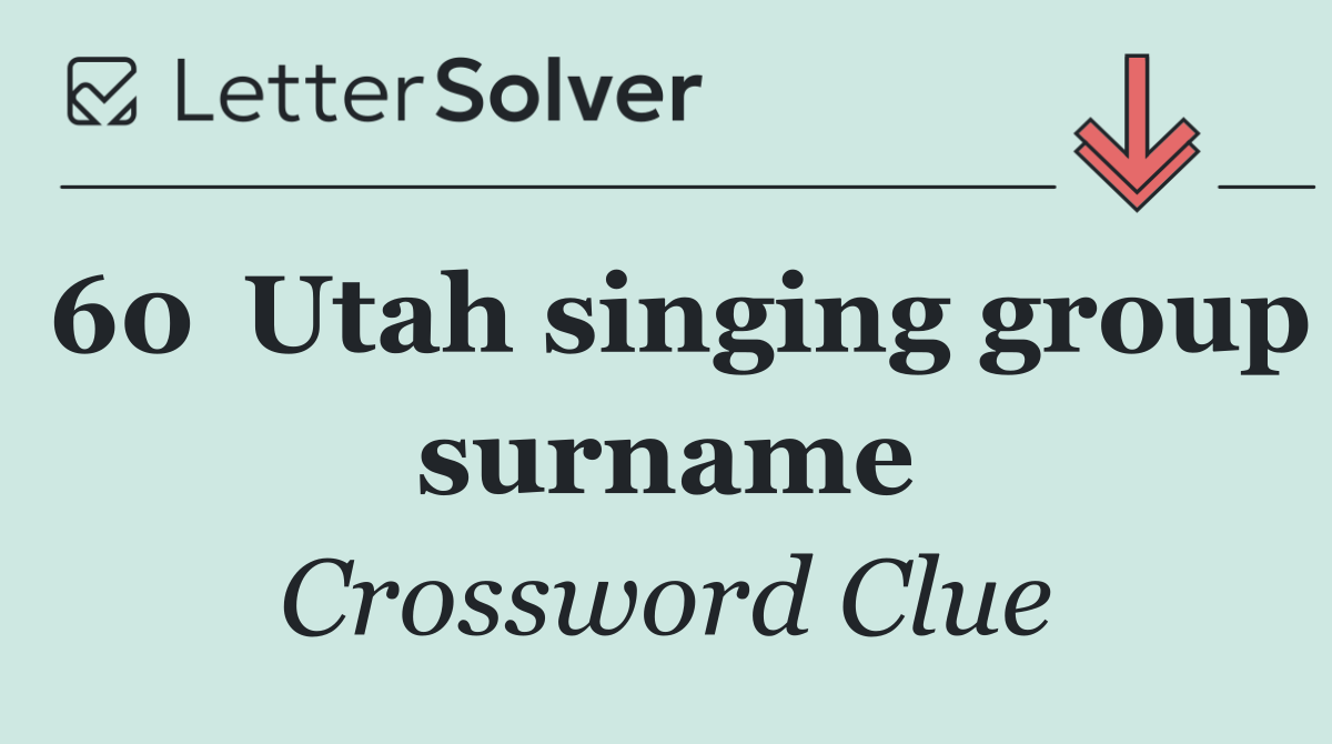 60	Utah singing group surname