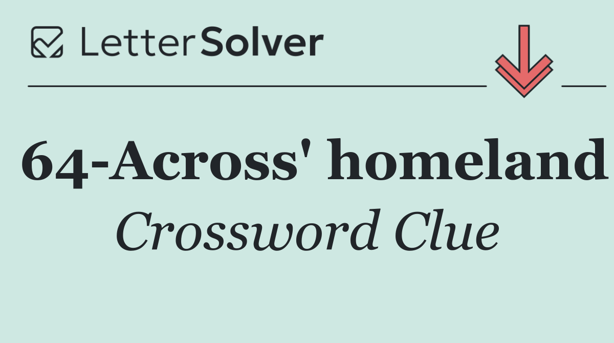 64 Across' homeland