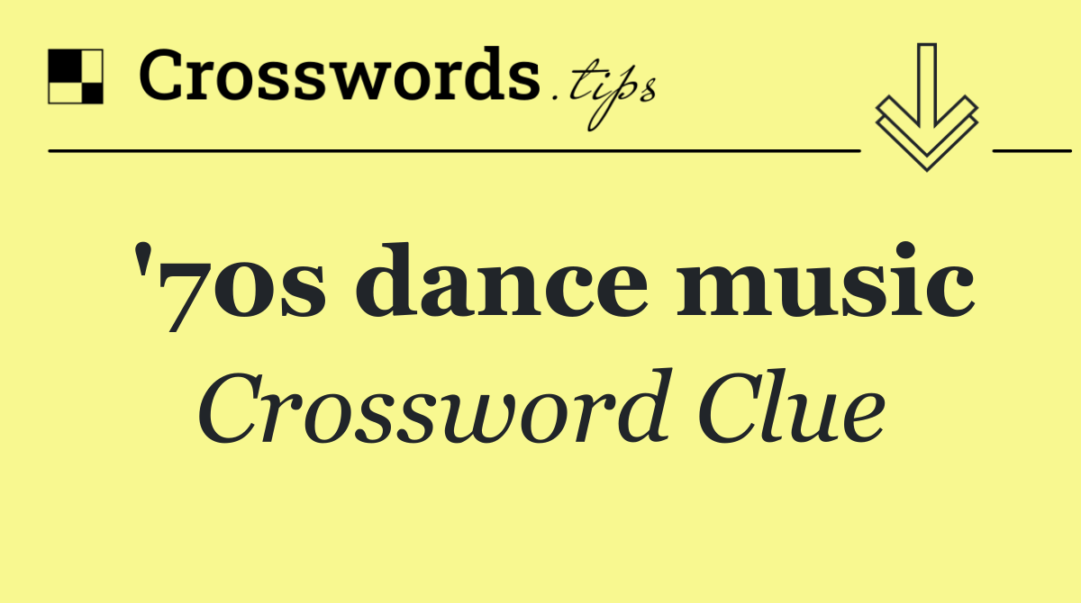 70s dance music crossword clue answers