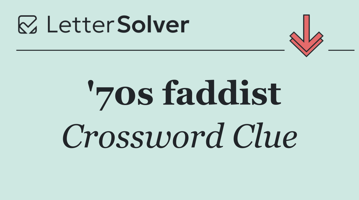 '70s faddist