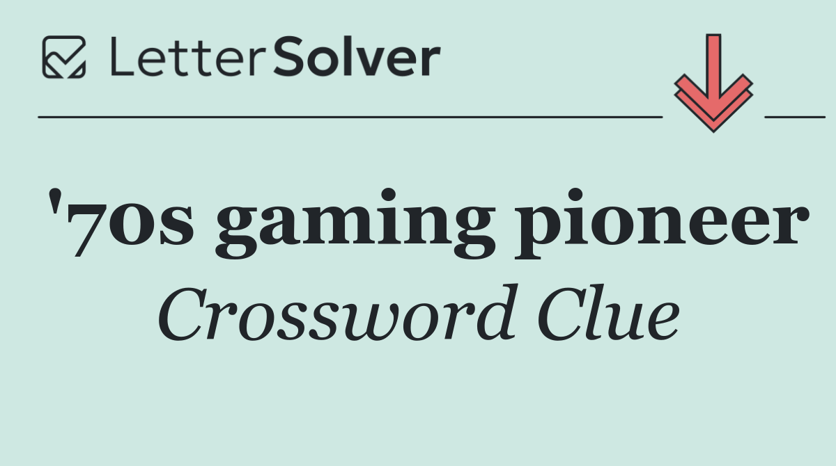 '70s gaming pioneer
