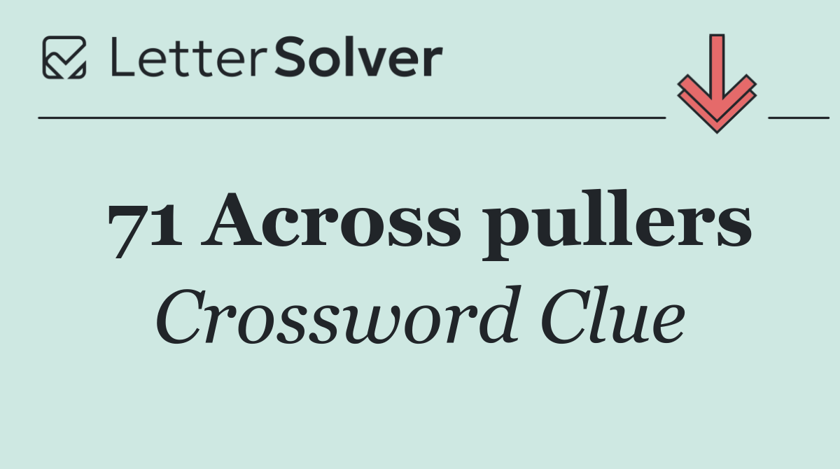 71 Across pullers