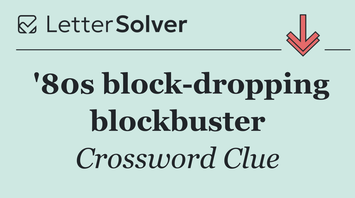 '80s block dropping blockbuster