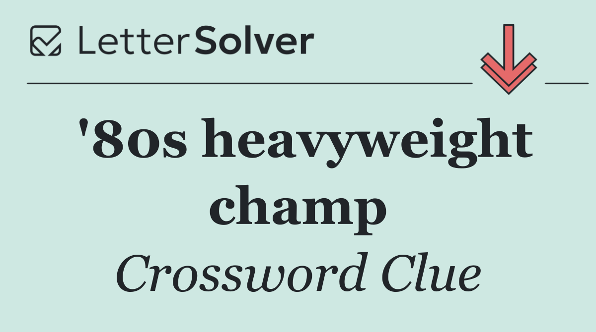 '80s heavyweight champ