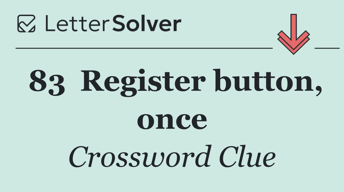 83	Register button, once