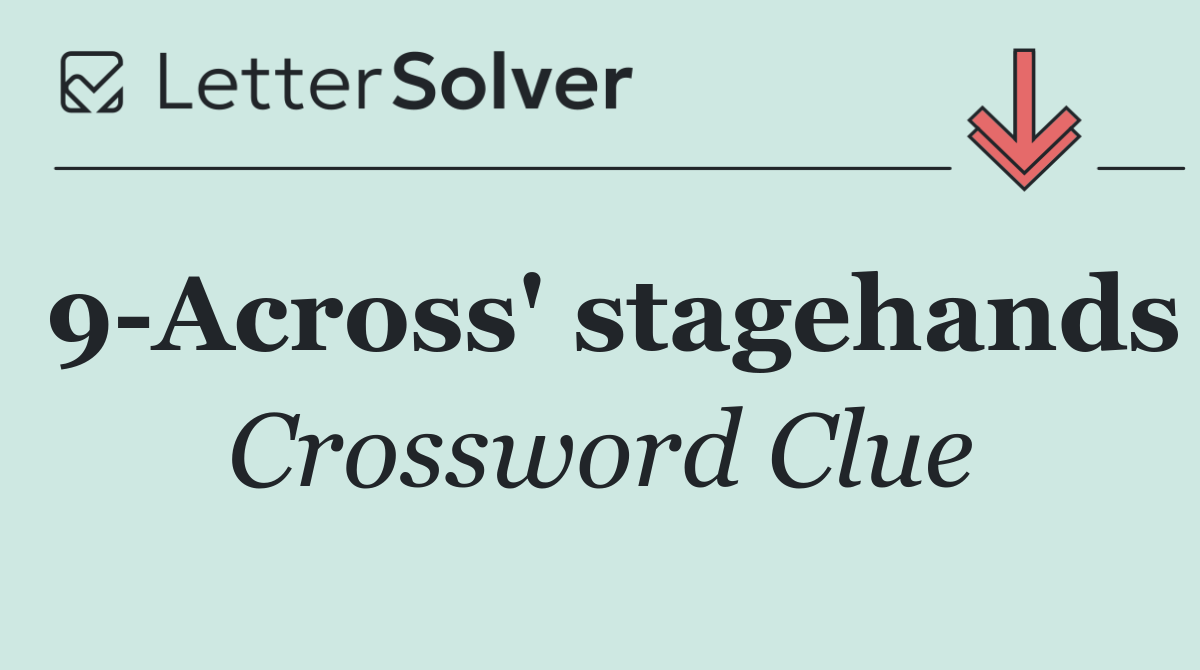 9 Across' stagehands