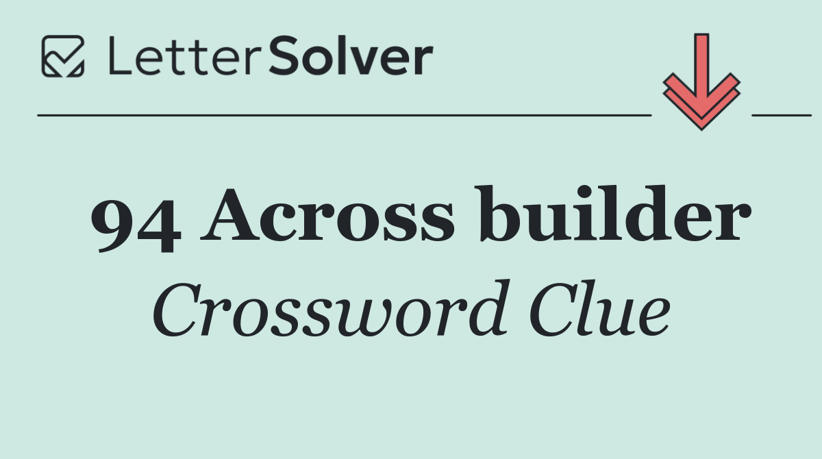 94 Across builder