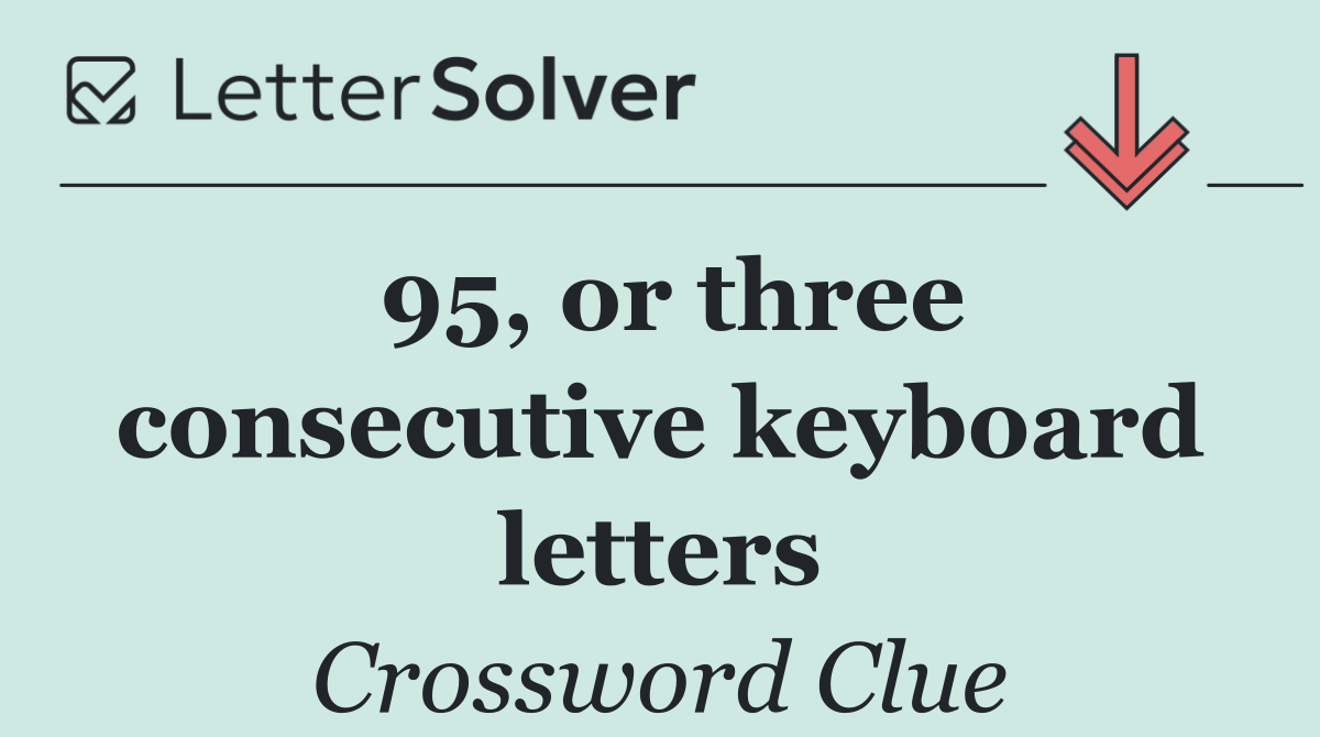 95, or three consecutive keyboard letters