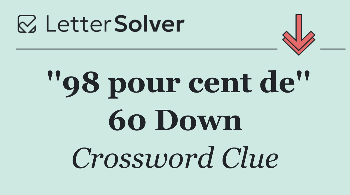 ''98 pour cent de'' 60 Down