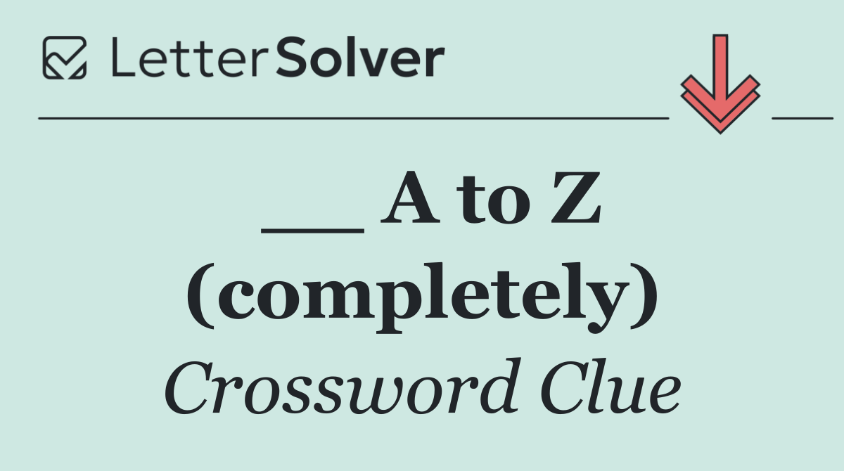 __ A to Z (completely)