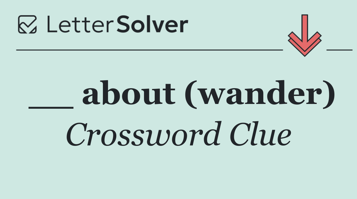 __ about (wander)