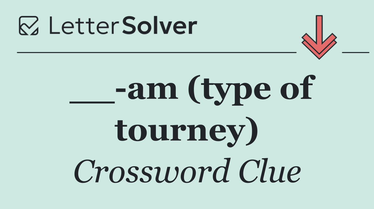 __ am (type of tourney)