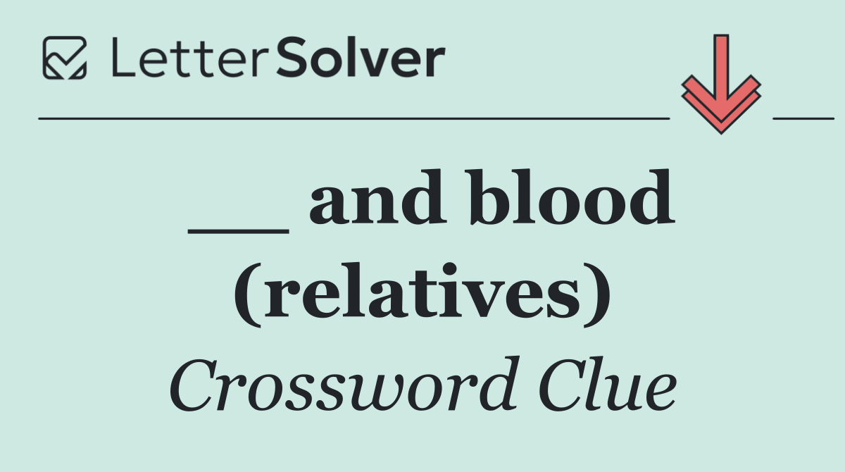 __ and blood (relatives)