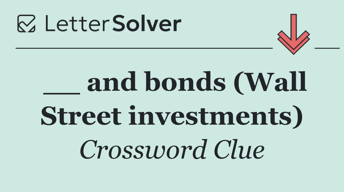 __ and bonds (Wall Street investments)