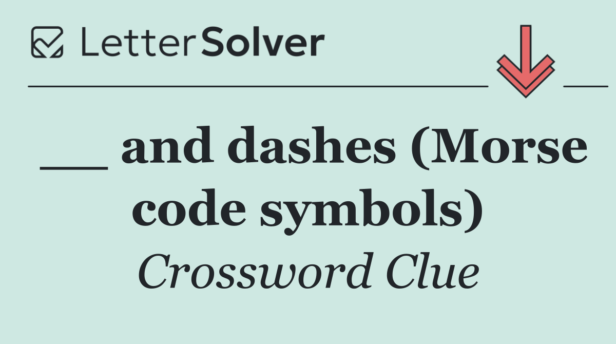 __ and dashes (Morse code symbols)