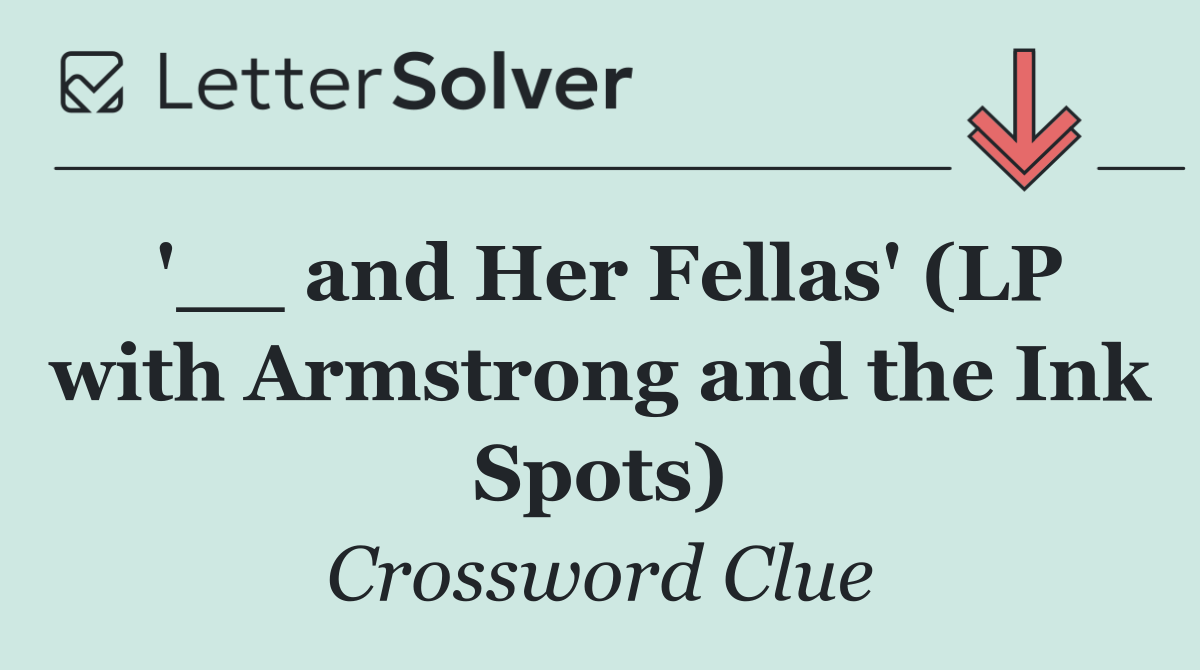 '__ and Her Fellas' (LP with Armstrong and the Ink Spots)