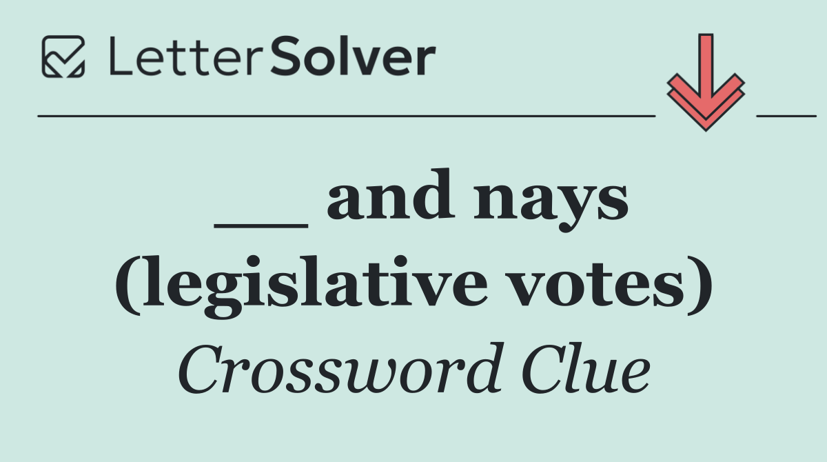 __ and nays (legislative votes)