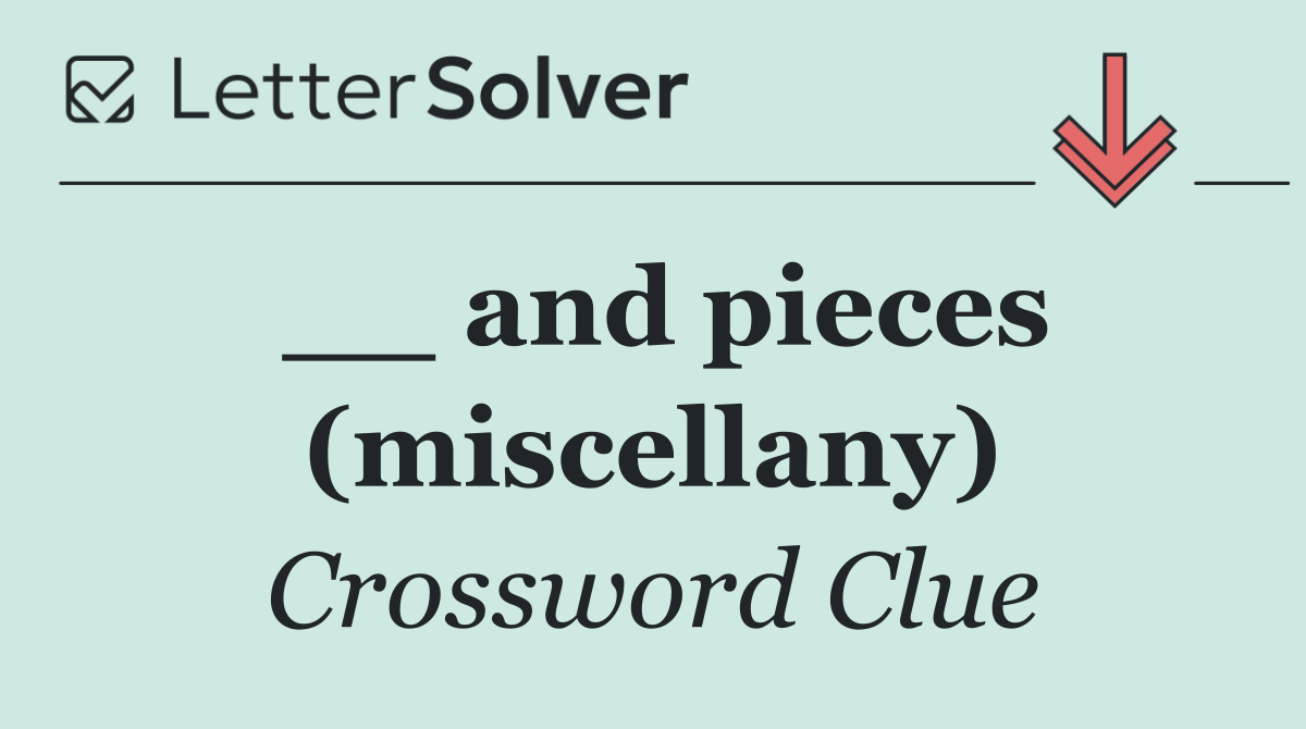 __ and pieces (miscellany)