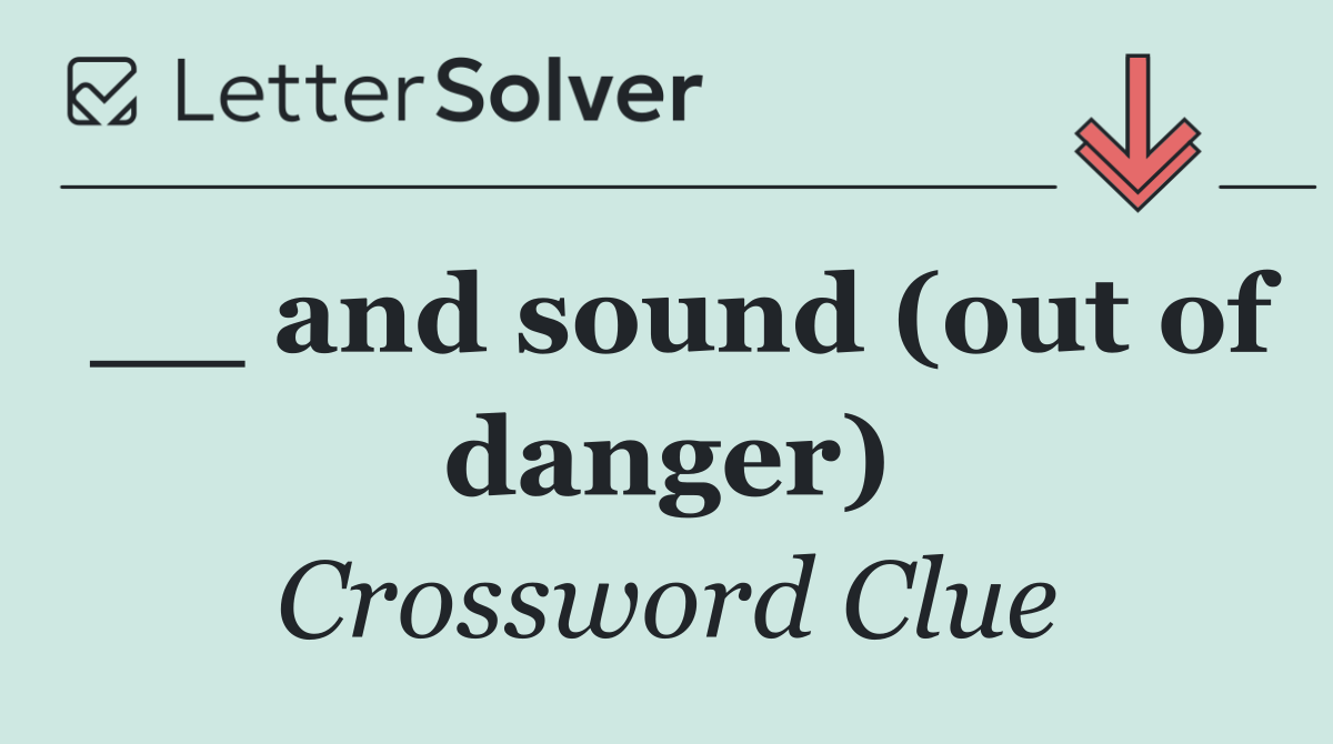__ and sound (out of danger)
