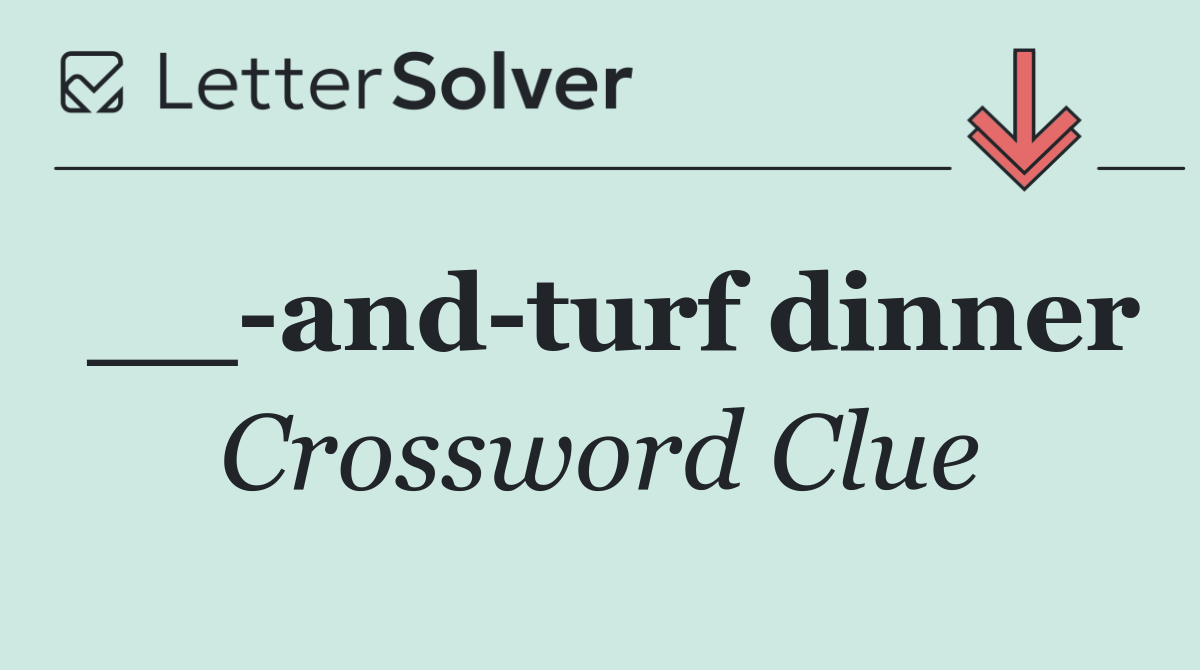 __ and turf dinner