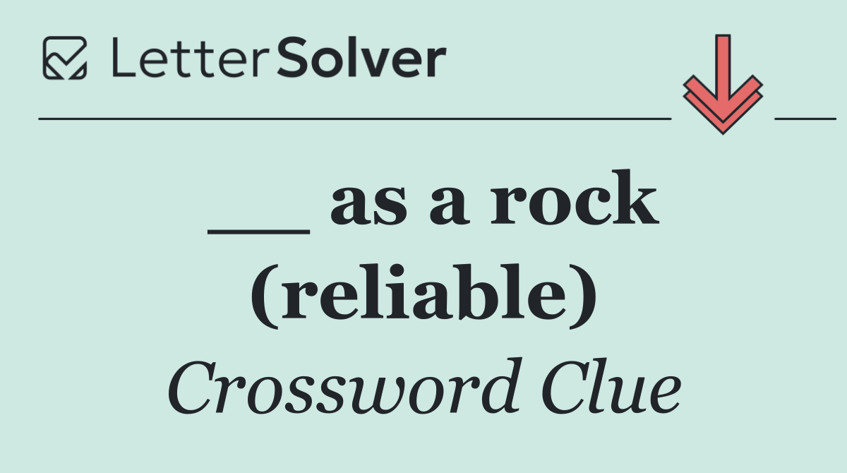 __ as a rock (reliable)