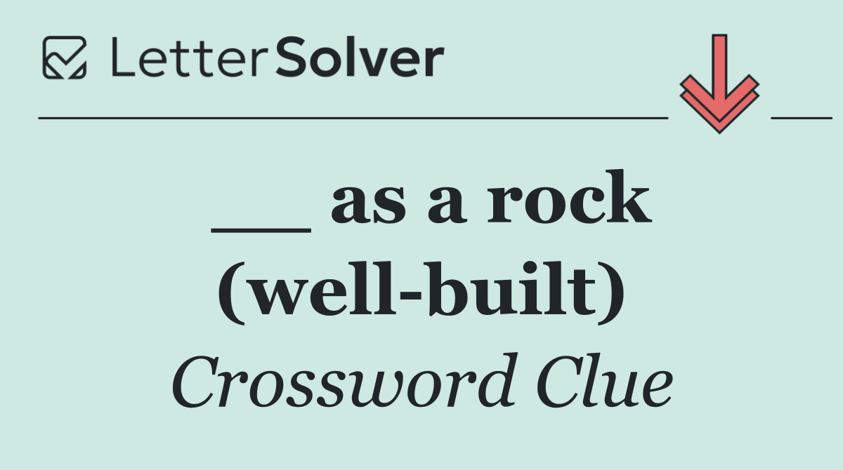 __ as a rock (well built)