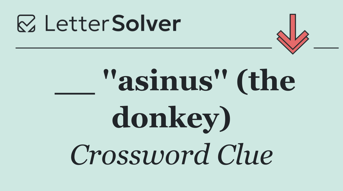 __ ''asinus'' (the donkey)