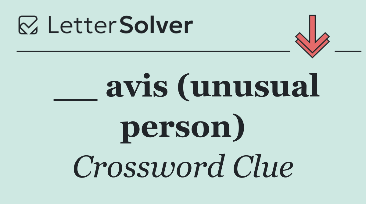 __ avis (unusual person)
