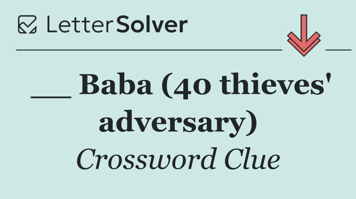 __ Baba (40 thieves' adversary)